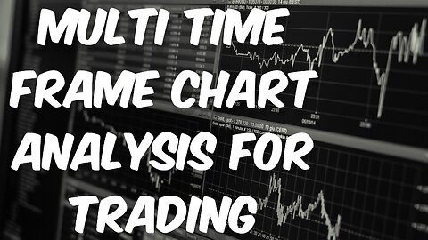 Unlock the Secret to Successful Trading with Multi Time Frame Chart Analysis
