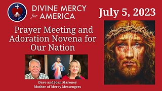 Divine Mercy for America Online Prayer Meeting and Adoration for Our Nation - July 5, 2023