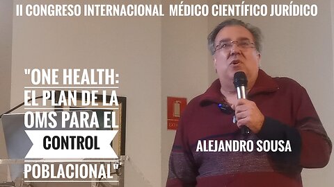 Doctor Alejandro Sousa "ONE HEALTH: el plan de la OMS para el control poblacional"