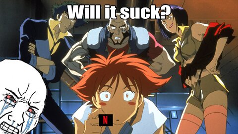 Why the Cowboy Bebop Netflix Series Will Suck