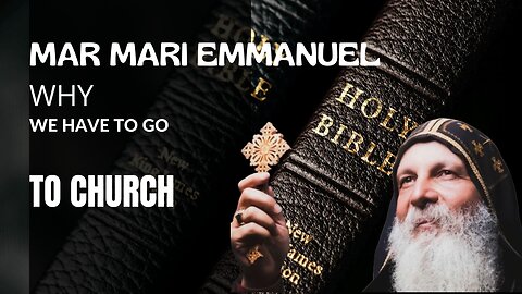 Why we HAVE to go to Church? | Mar Mari Emmanuel