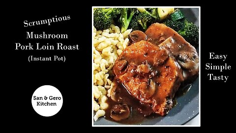 Scrumptious Mushroom Pork Loin Roast Recipe (Instant Pot)