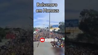 Bolsonaro arrastando multidões em Manaus