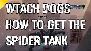 Watch Dogs How To Get The Spider Tank "Watch Dogs Spider Tank"
