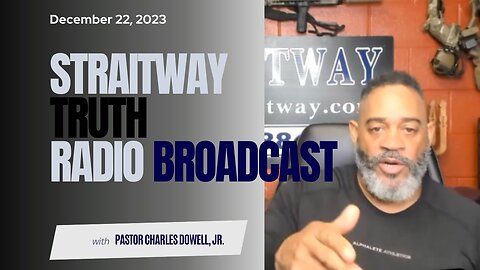 Straitway Truth Radio Broadcast 2023-12-22