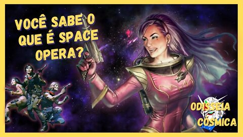Você sabe o que é SPACE OPERA?