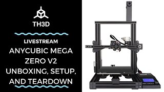 AnyCubic Mega Zero V2 Unboxing, Setup, and Teardown | Livestream | 2/9/21