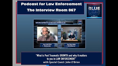What is Post Traumatic GROWTH and why it matters to you in LAW ENFORCEMENT with John O’Brien | TIR67