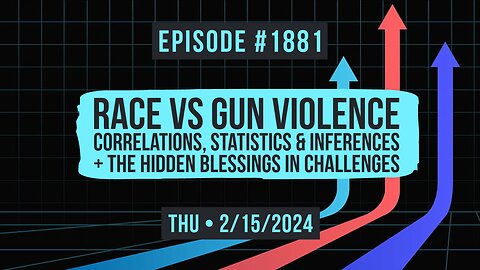 Owen Benjamin | #1881 Race Vs Gun Violence - Correlations, Statistics & Inferences + The Hidden Blessings In Challenges