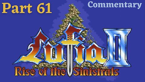 Close Calls and a New Spell - Lufia II: Rise of the Sinistrals Part 61