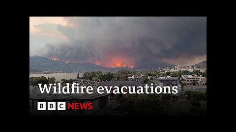 Canada wildfires: British Columbia in state of emergency as 15,000 homes evacuate - BBC News