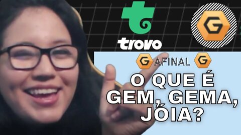 O que é gem, gema, jóia na Trovo?