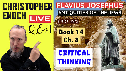 Josephus - Antiquities Book 14 - Ch. 8 (Part 223) LIVE Bible Q&A | Critical Thinking