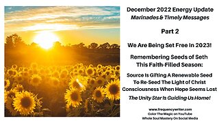 12/22 Marinades: Unity Star Led Freedom In 2023!, Remembering Seeds of Seth This Faith-Filled Season