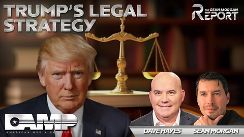 Trump's Legal Strategy with Dave Hayes | SEAN MORGAN REPORT Ep.9