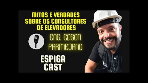 ESPIGA CAST - MITOS E VERDADES DO CONSULTOR DE ELEVADORES