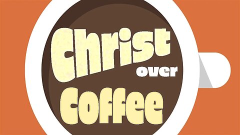 Christ Over Coffee - November 15, 2023