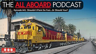 All Aboard Episode 041: Shouldn't Paint So Fast...Or Should You?