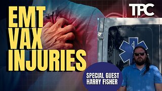 EMT Vax Injuries | Harry Fisher (TPC #1,293)