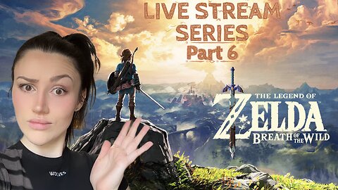 LET'S GET READY FOR THE SEQUEL - THE LEGEND OF ZELDA: BREATH OF THE WILD - LIVE STREAM - PART 6