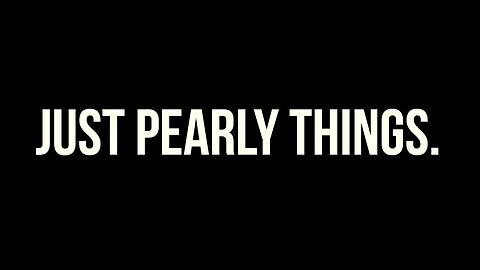 My Stance on Just Pearly Things.