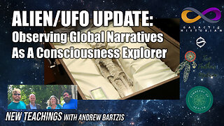New Teachings - Alien/UFO Update: Observing Global Narratives As A Consciousness Explorer (9/21/23)
