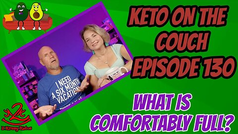 Keto on the Couch ep 130 | Oil, sugar or carbs, what's worse? | What is comfortably full?