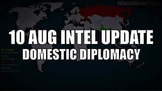 10 August Intel Update: Domestic Diplomacy