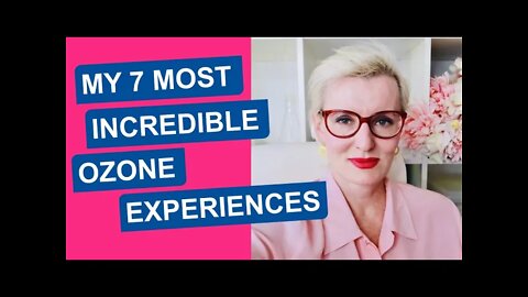 My 7 Most Incredible Experiences with Ozone Therapy