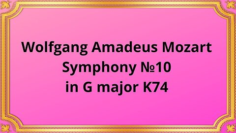 Wolfgang Amadeus Mozart Symphony №10 in G major K74