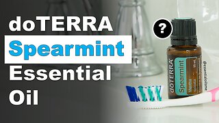 doTERRA Spearmint Essential Oil Benefits and Uses