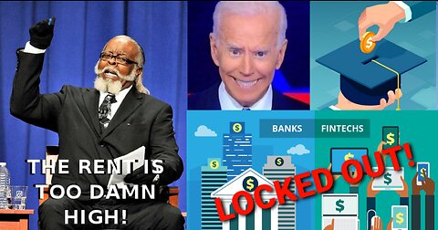 Biden Admin & Student Bankruptcy, FINTECH Banks Lock Out Customers, Rent Is Too High