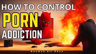 How to Control Your Porn Addiction-Lecture By Nouman Ali Khan