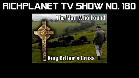 The Man Who Found King Arthur's Cross (2014) - Richplanet TV (180) - Richard Melbourne