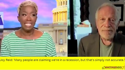 Joy Reid: 'Many people are claiming we're in a recession, but that's simply not accurate.'