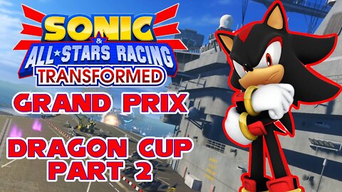 Sonic All-Stars Racing Transformed | Dragon Cup Part 2 - No Commentary