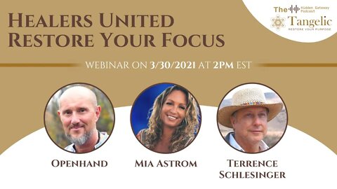 The Hidden Gateway Podcast and Tangelic Present: Healers United - Restore Your Focus Webinar