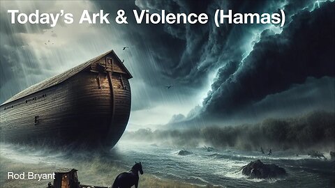 Parshat Noach: The Ark of This Generation in a World of Violence (Hamas) - Rod Bryant @NetivOnline