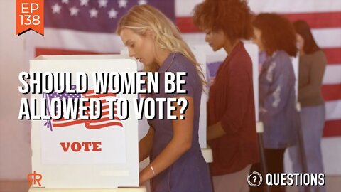 Should Women Be Allowed To Vote?