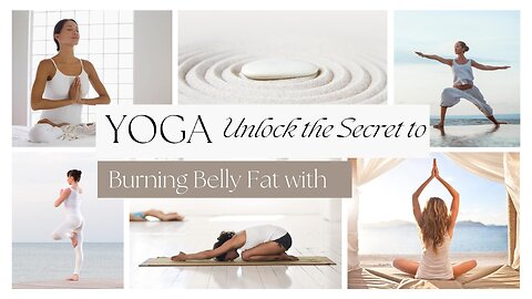 Unlock the Secret to Burning Belly Fat with Yoga