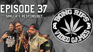 Bong Rips and Video Games | Episode 37 | Simulate Responsibly