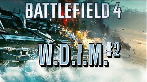 [W.D.I.M.] My Marine Can't Swim Straight | Battlefield 4