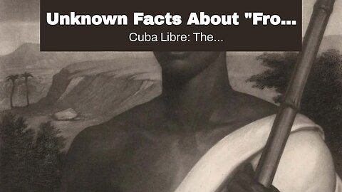 Unknown Facts About "From Slavery to Freedom: Tracing the African Roots of Cuban History"