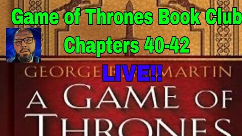 A Game of Thrones Book Club LIVE | the Stream by the Crossroads | Chapters 40-42