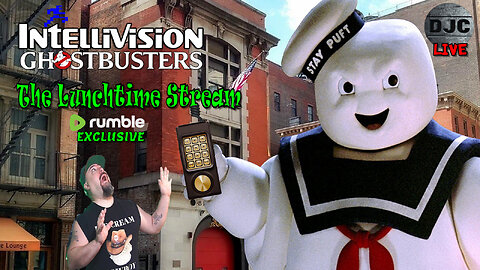 The LuNcHtiMe StReAm - Ghostbusters on the INTELLIVISION - Live With DJC - Rumble Exclusive