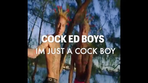 They finally made it. Cock ed boys new single - "Im just a cock boy"