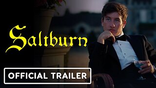 Saltburn - Official Trailer