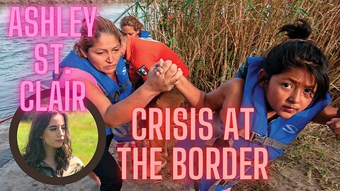 Border Crisis Update with Ashley St. Clair