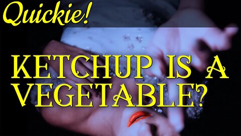 Quickie: Ketchup is a Vegetable?