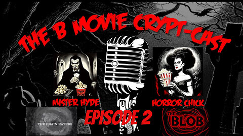B-Movie Crypt Cast Episode Two: The Brain Eaters and The Blob